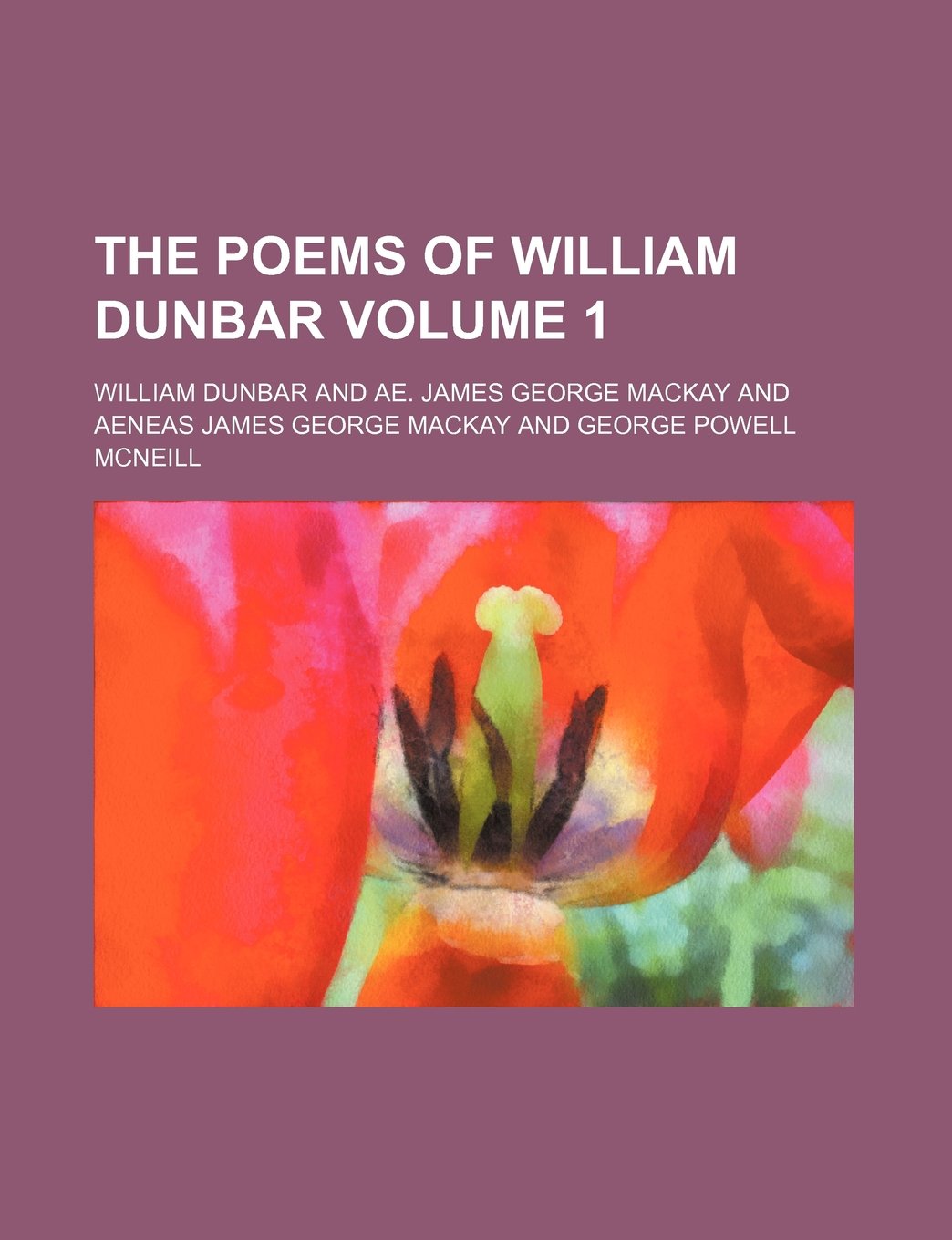 The Poems of William Dunbar Volume 1 Drama