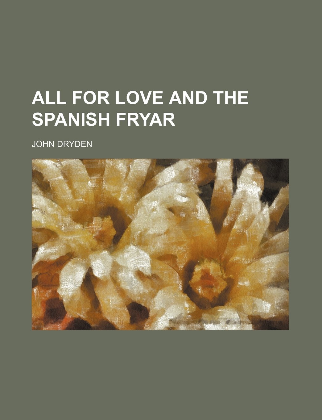 All for love and The Spanish fryar Politics & History