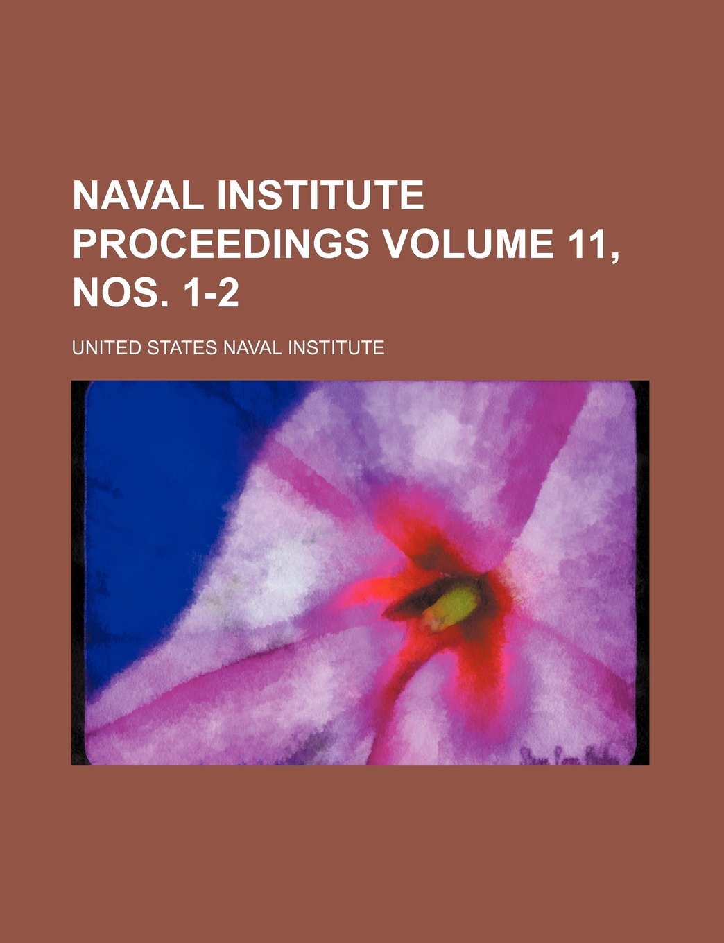Naval Institute Proceedings Volume 11, Nos. 1-2 Books