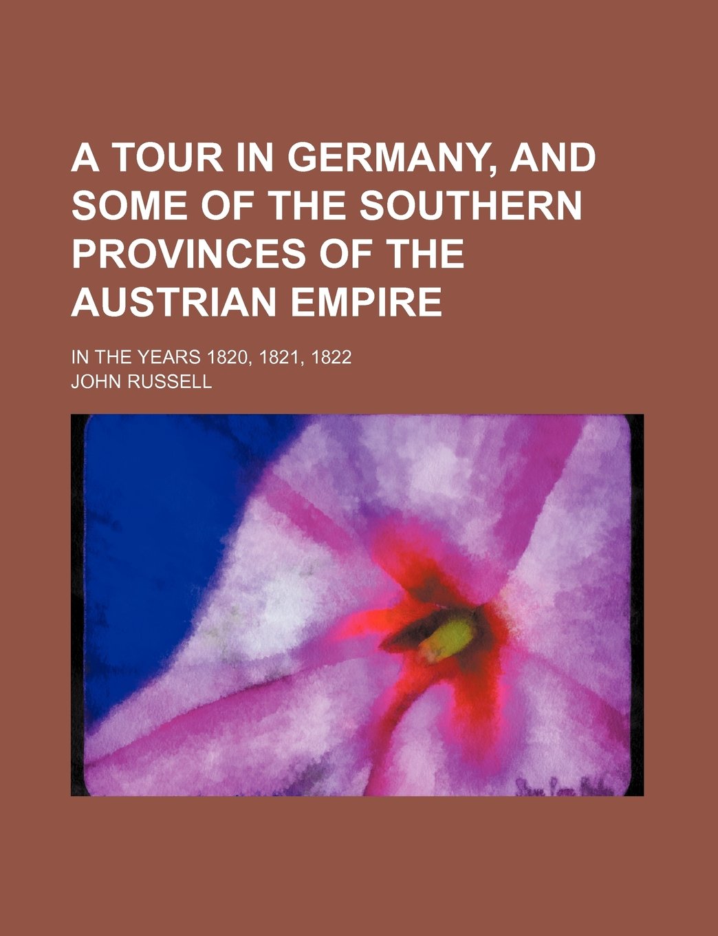 A Tour in Germany, and Some of the Southern Provinces of the Austrian Empire; In the Years 1820, 1821, 1822 book