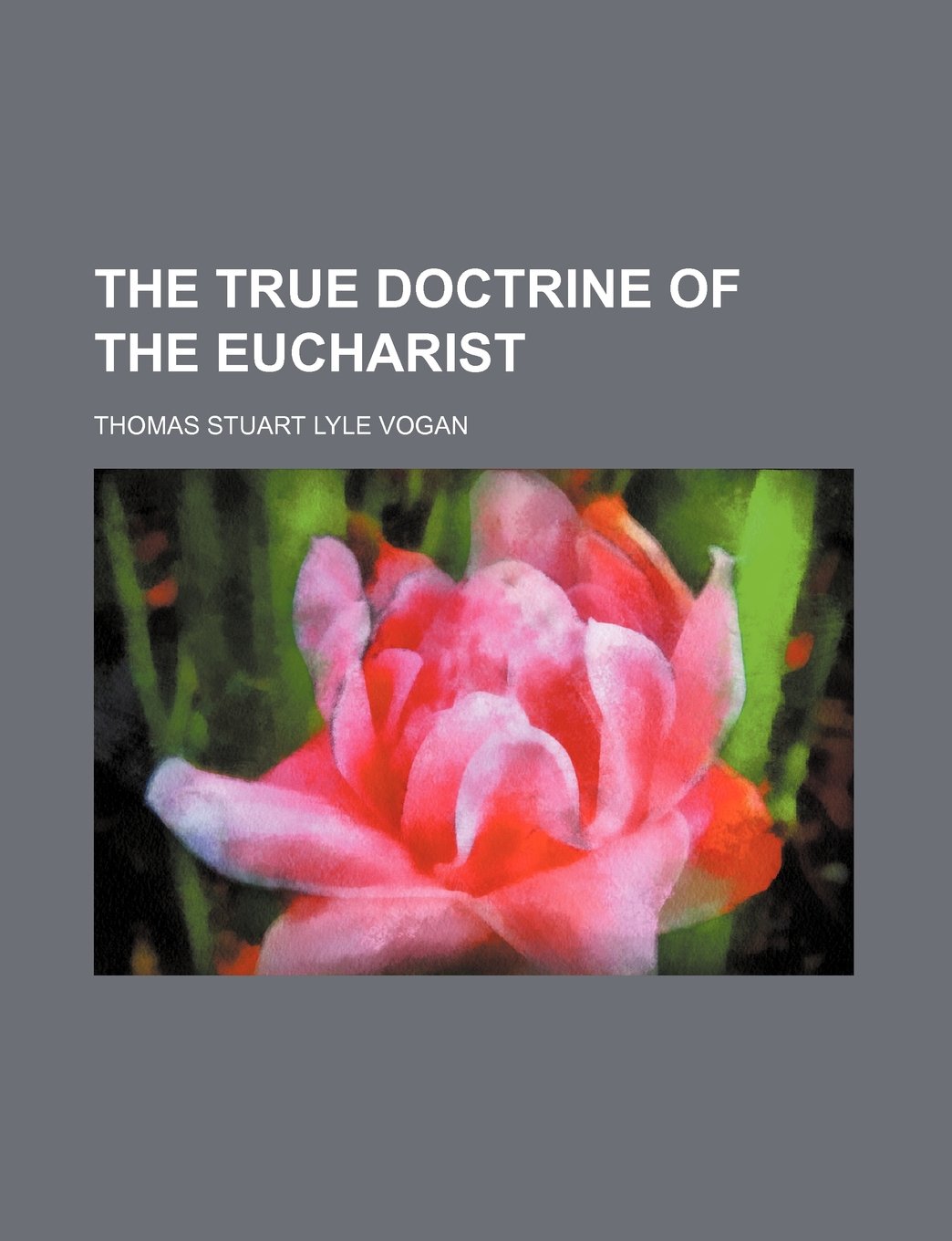 The True Doctrine of the Eucharist Books