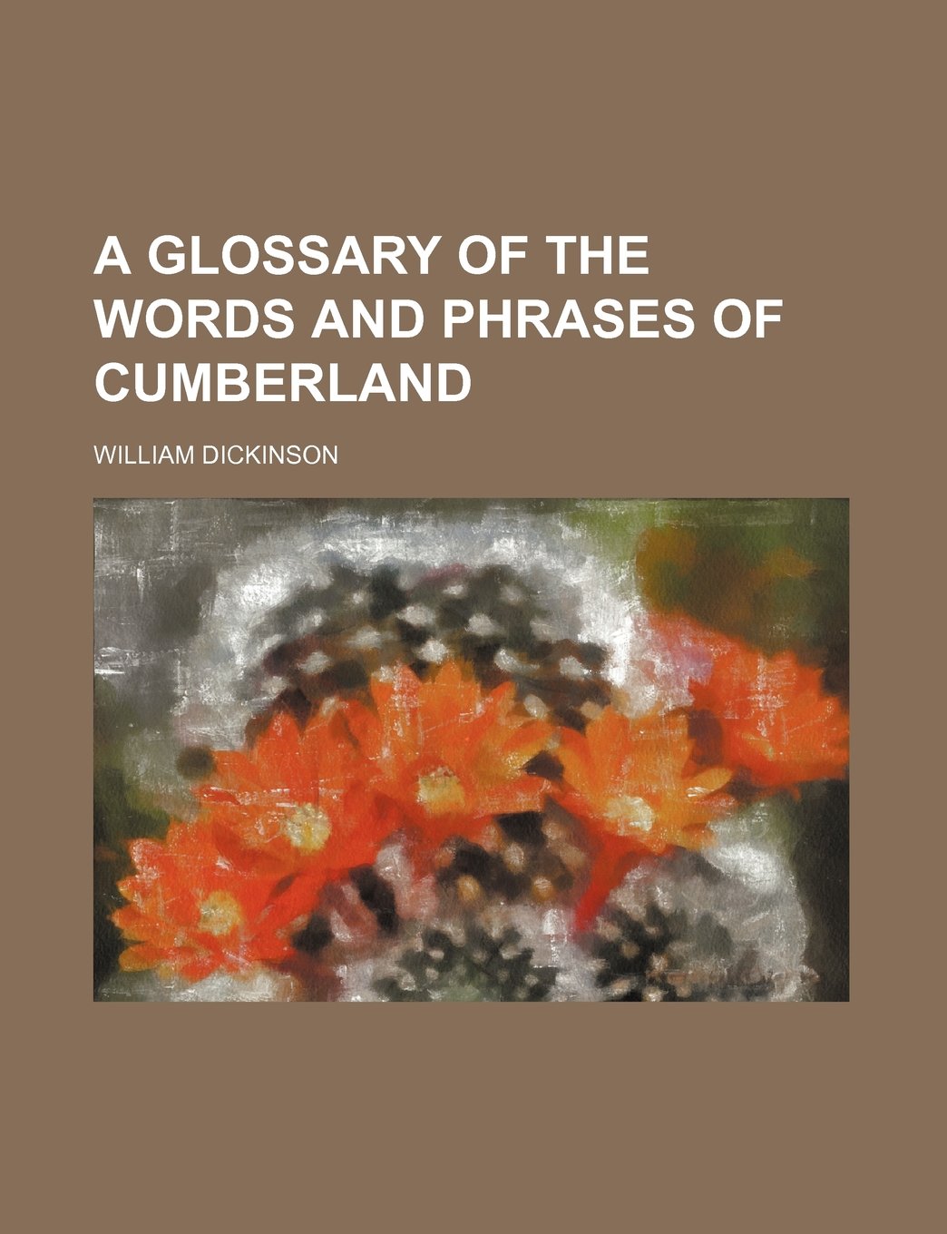 A Glossary of the Words and Phrases of Cumberland book