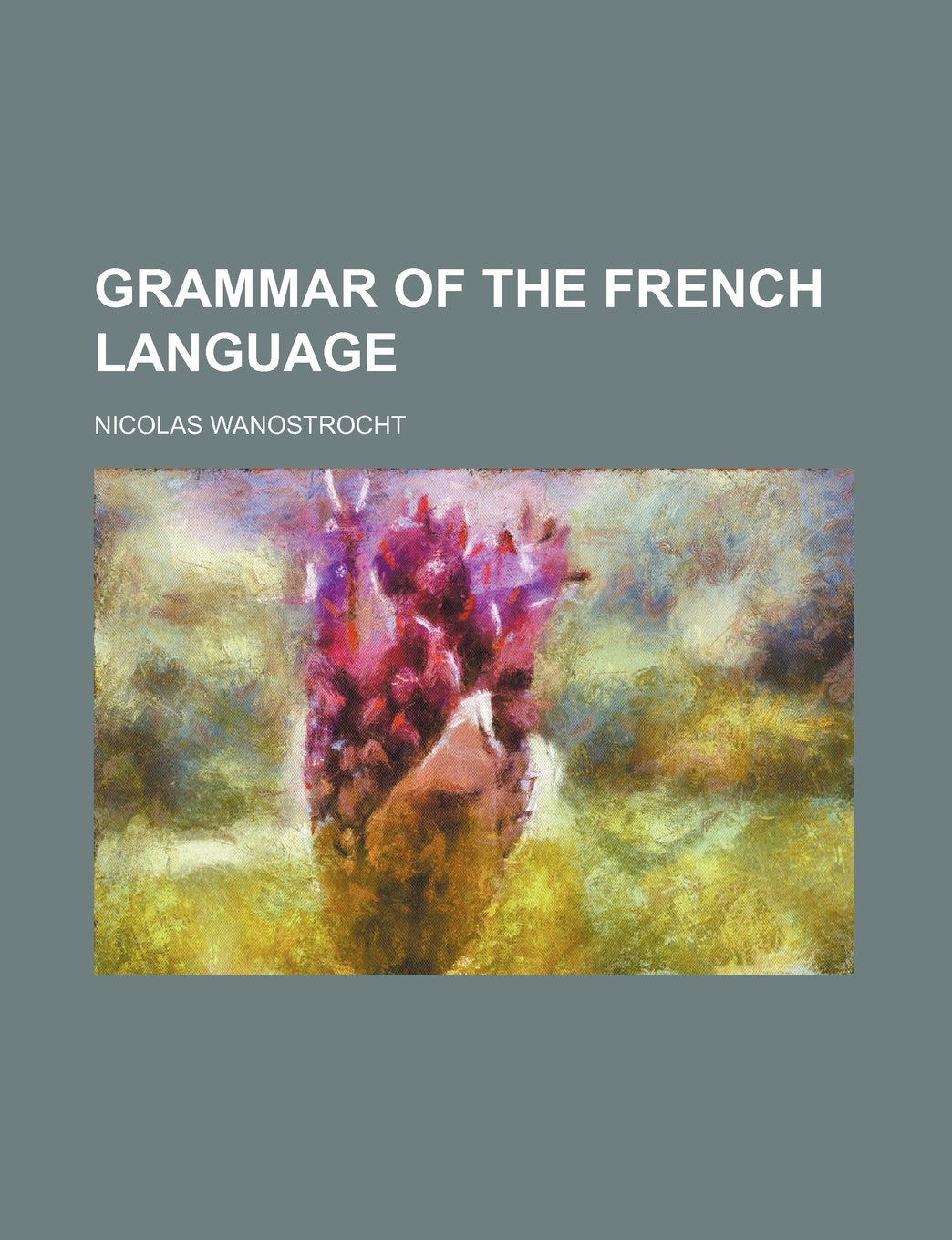 Grammar of the French Language Foreign Languages ​​& Dictionaries