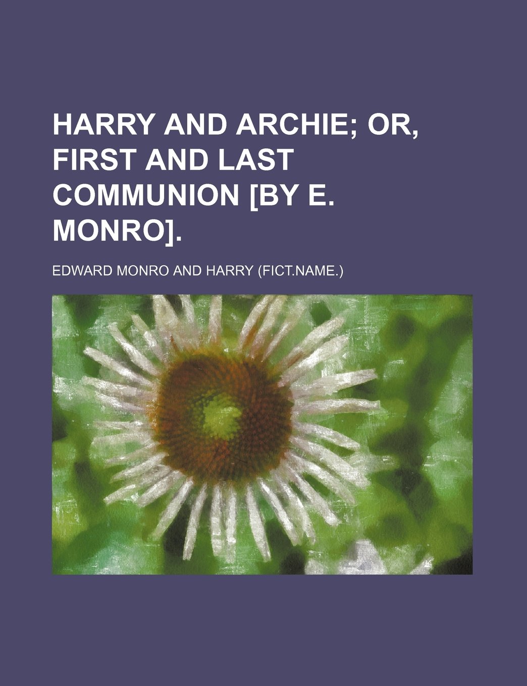 Harry and Archie; Or, First and Last Communion . Books