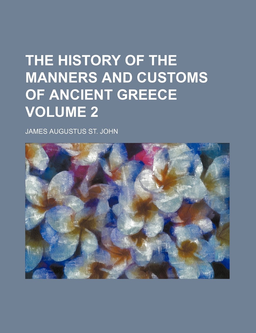 The History of the Manners and Customs of Ancient Greece Volume 2 Books