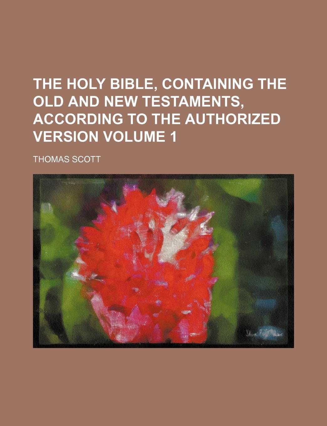 The Holy Bible, containing the Old and New Testaments, according to the authorized version Volume 1 Politics & History
