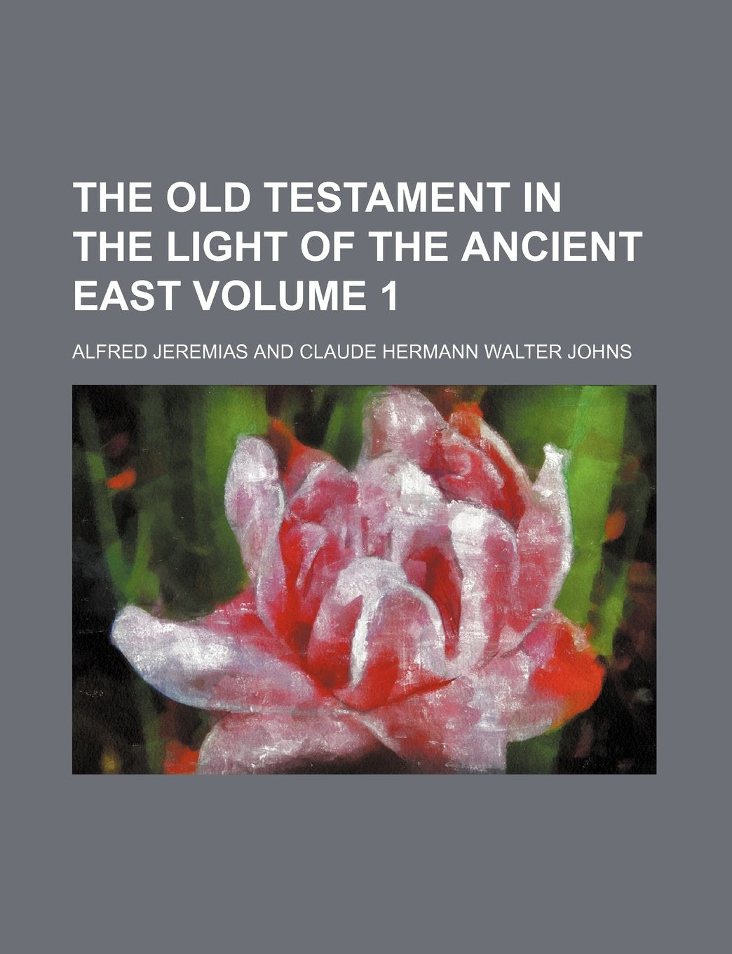 The Old Testament in the Light of the Ancient East Volume 1 Contemporary literature