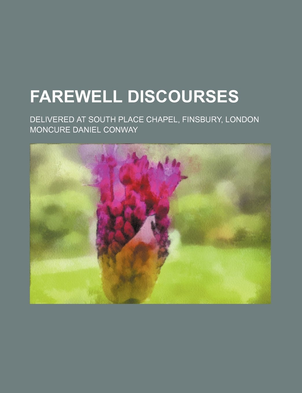 Farewell discourses; delivered at South place chapel, Finsbury, London Politics & History