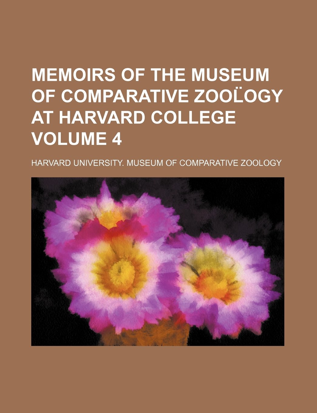 Memoirs of the Museum of Comparative Zool Ogy at Harvard College Volume 4 Books
