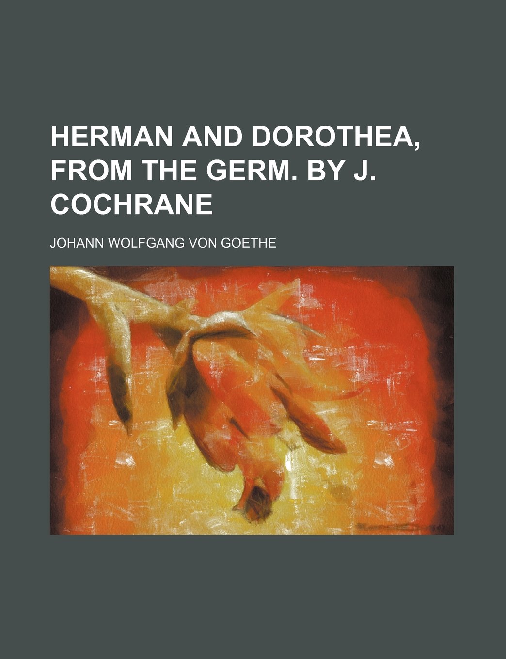 Herman and Dorothea, from the Germ. by J. Cochrane Books