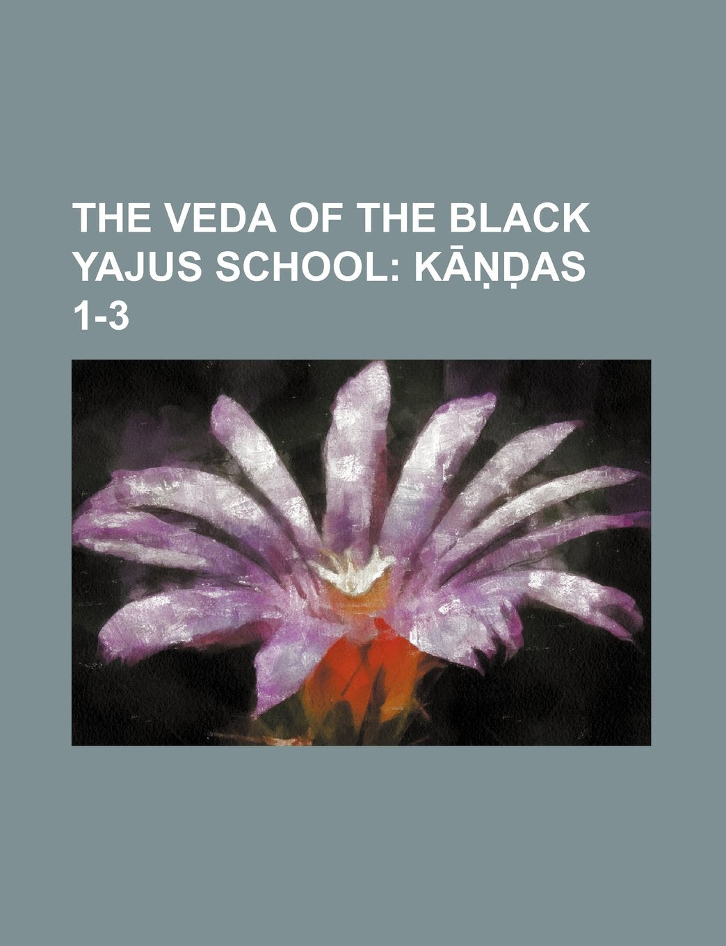 The Veda of the Black Yajus School; K as 1-3 Books