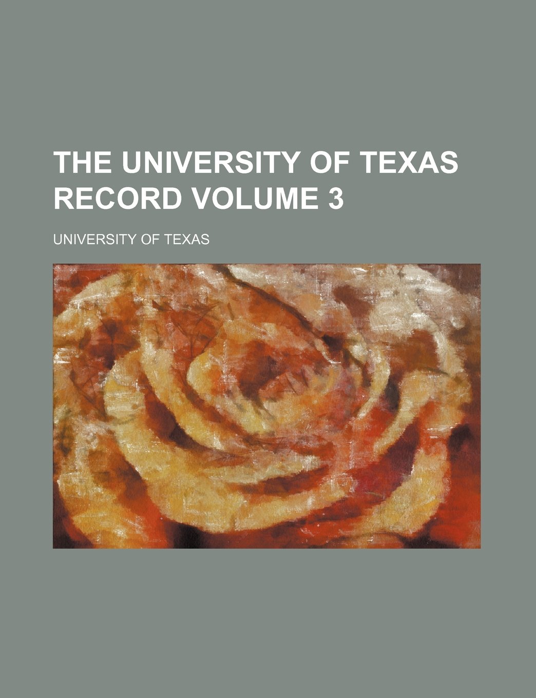 The University of Texas Record Volume 3 Politics & History