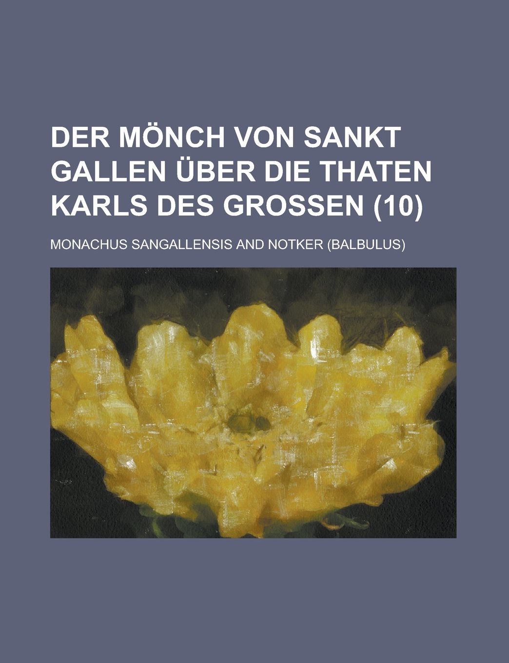 Der Monch Von Sankt Gallen Uber Die Thaten Karls Des Grossen (10) Books