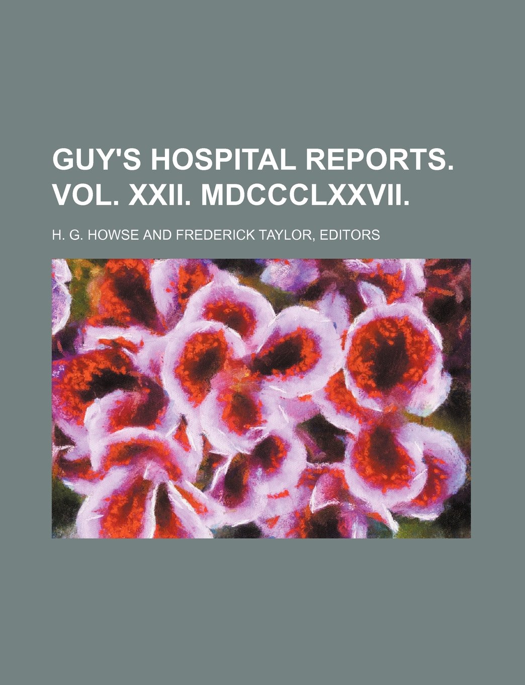 Guy's Hospital Reports. Vol. XXII. MDCCCLXXVII Books