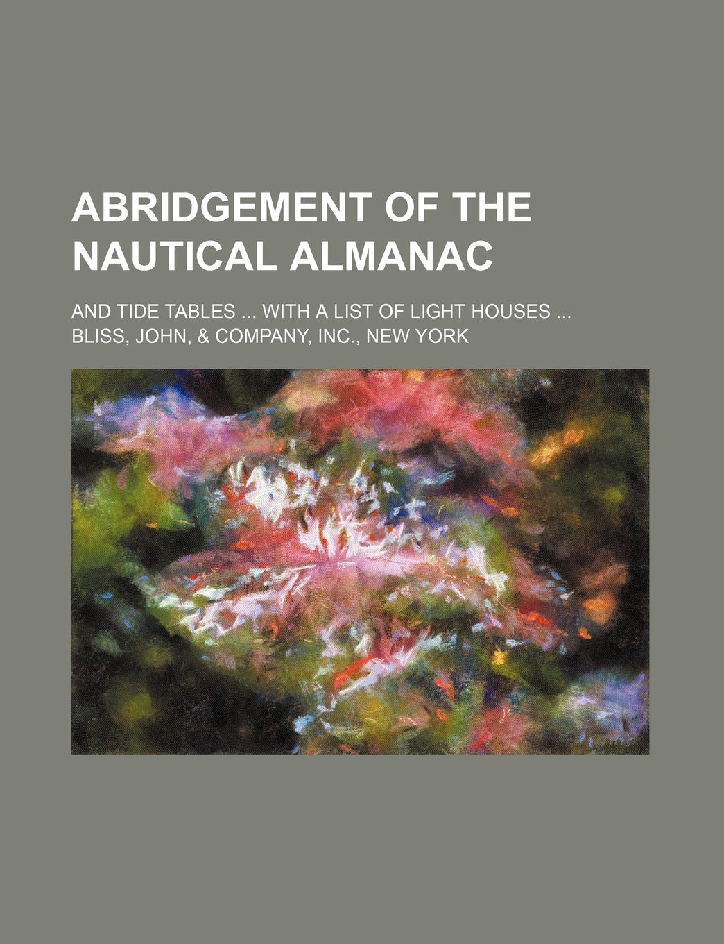 Abridgement of the Nautical Almanac; And Tide Tables with a List of Light Houses Books