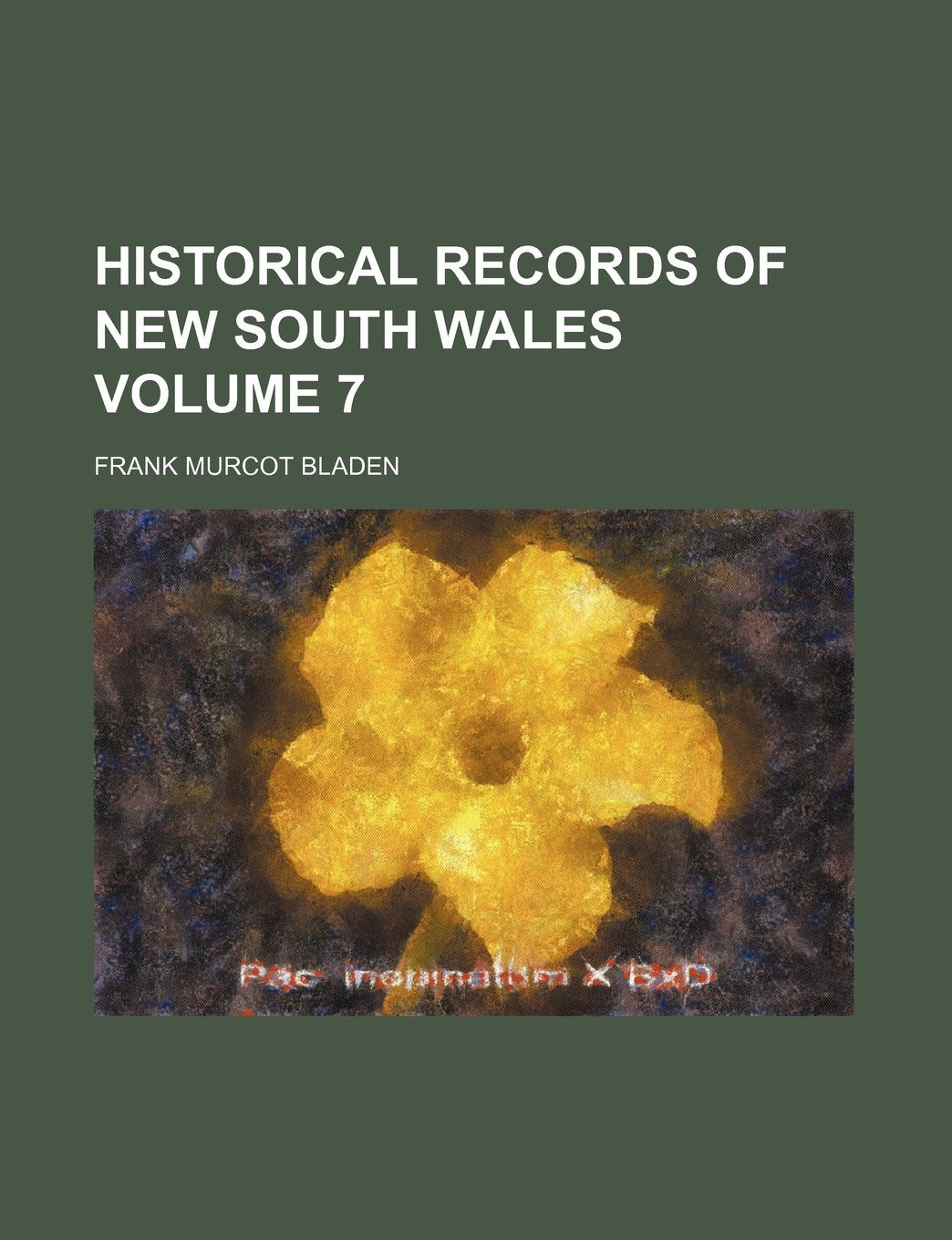 Historical Records of New South Wales Volume 7 Politics & History