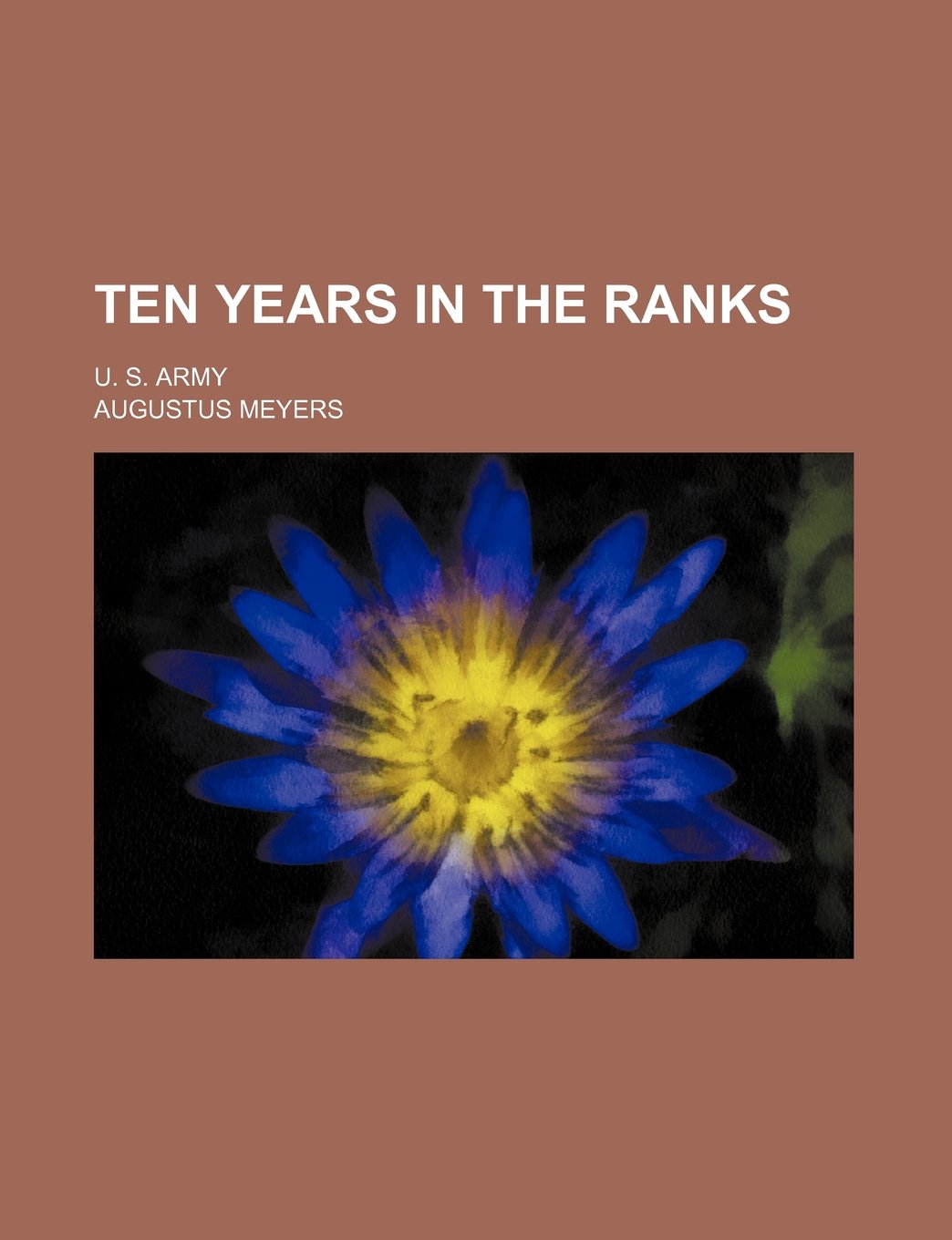 Ten years in the ranks; U. S. army Art & Literature