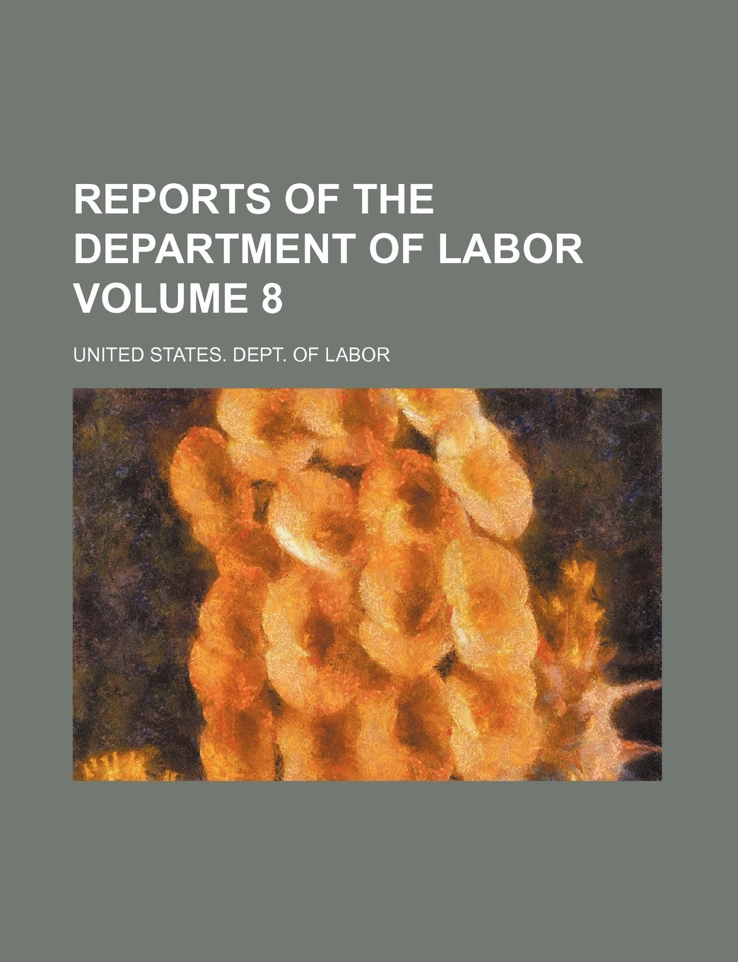 Reports of the Department of Labor Volume 8 Books