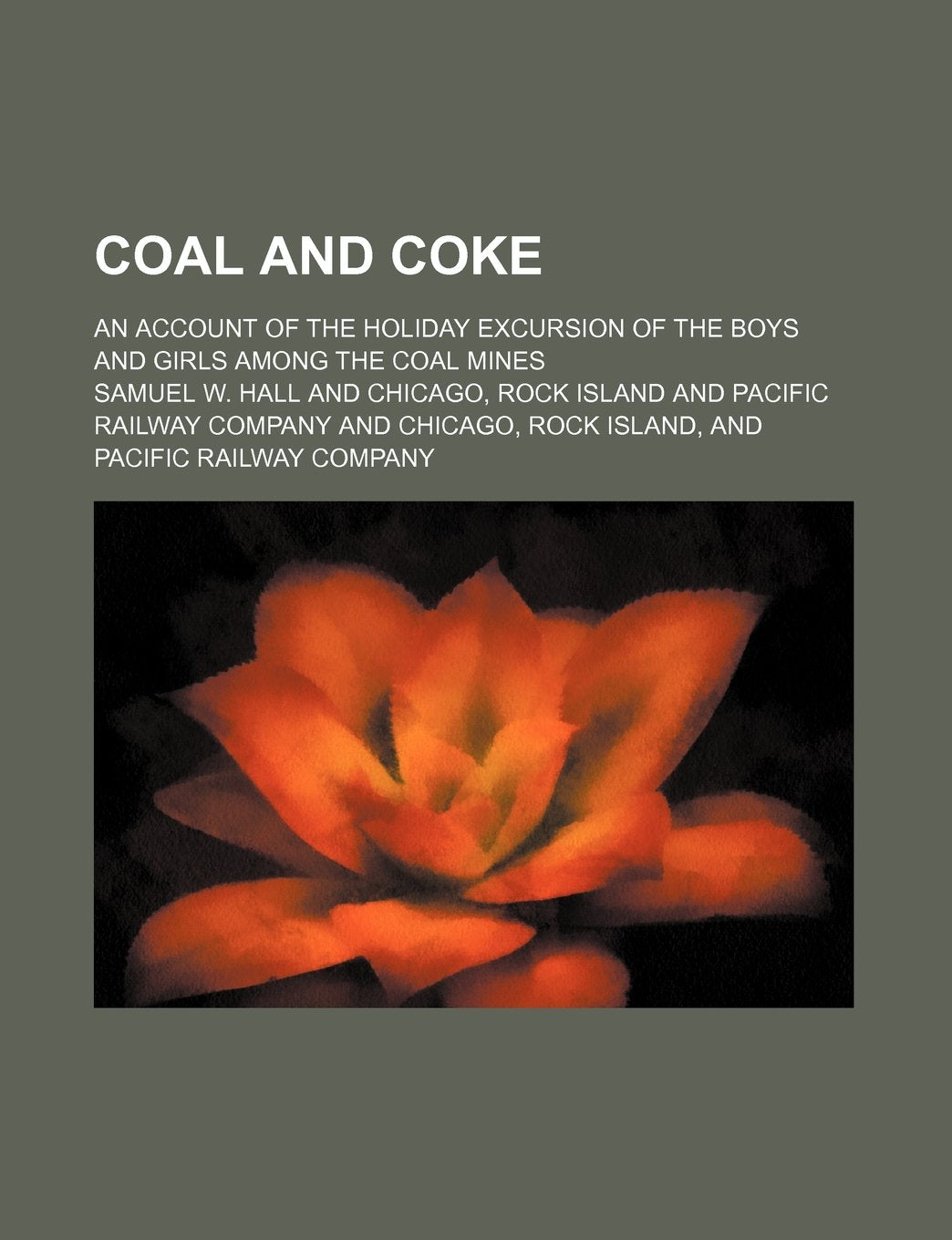 Coal and Coke; An Account of the Holiday Excursion of the Boys and Girls Among the Coal Mines Politics & History