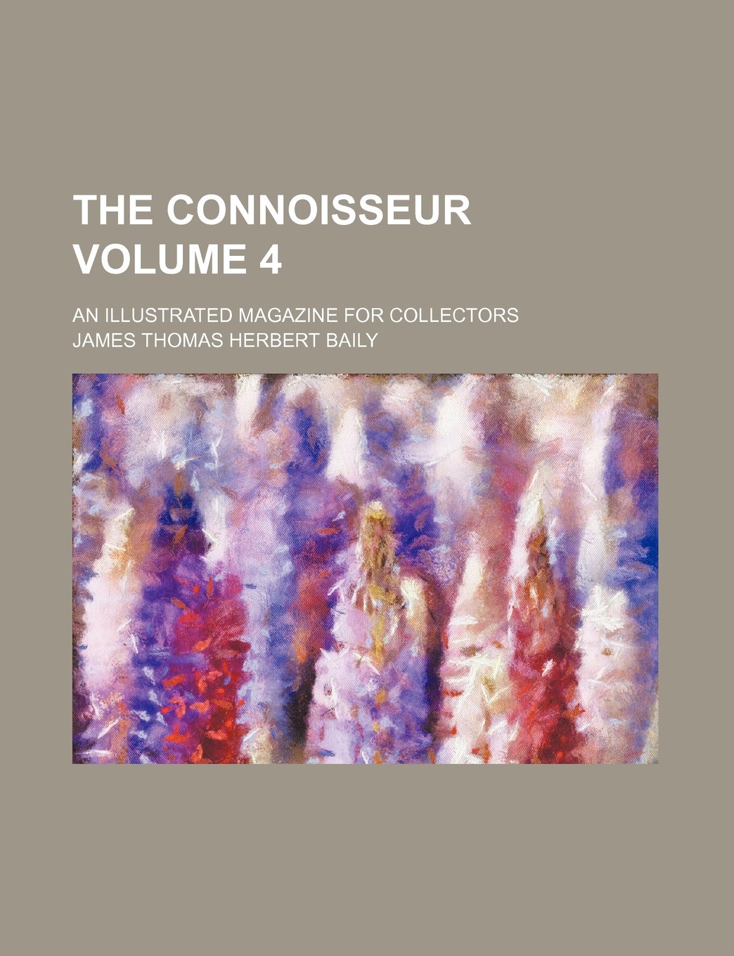 The Connoisseur; An Illustrated Magazine for Collectors Volume 4 Books