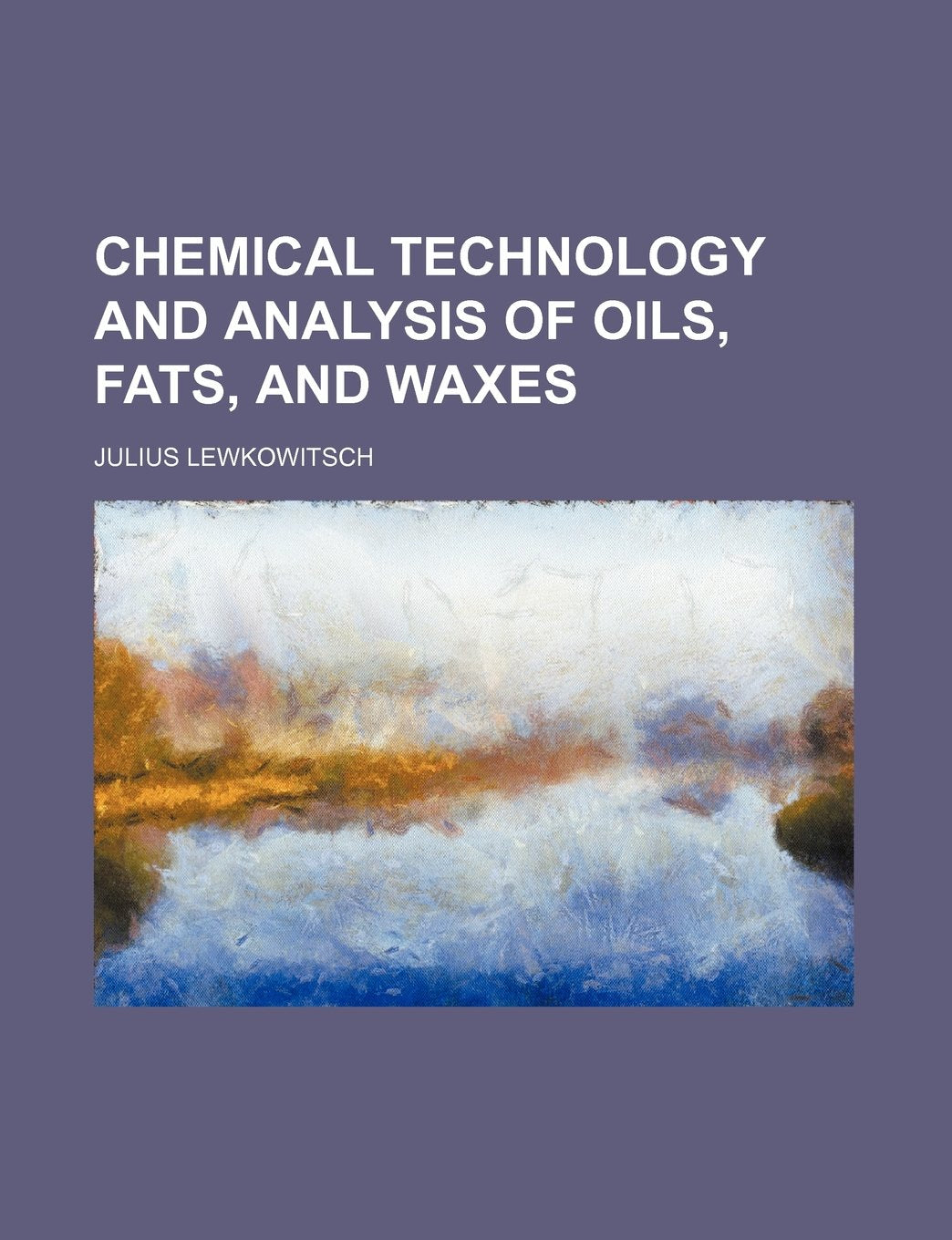 Chemical Technology and Analysis of Oils, Fats, and Waxes Medicine