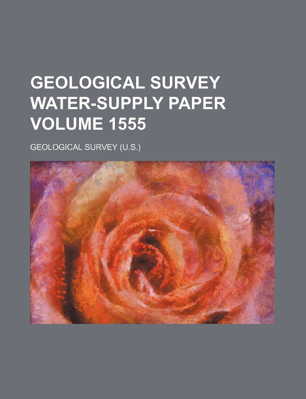 Geological Survey Water-Supply Paper Volume 1555 Books
