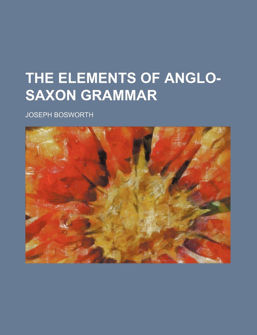 The Elements of Anglo-Saxon Grammar Contemporary literature