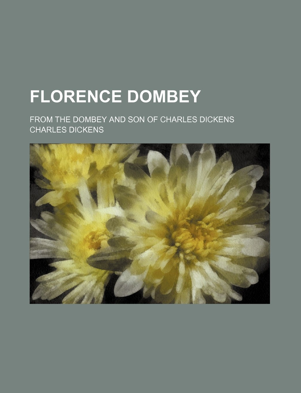 Florence Dombey; From the Dombey and Son of Charles Dickens Books