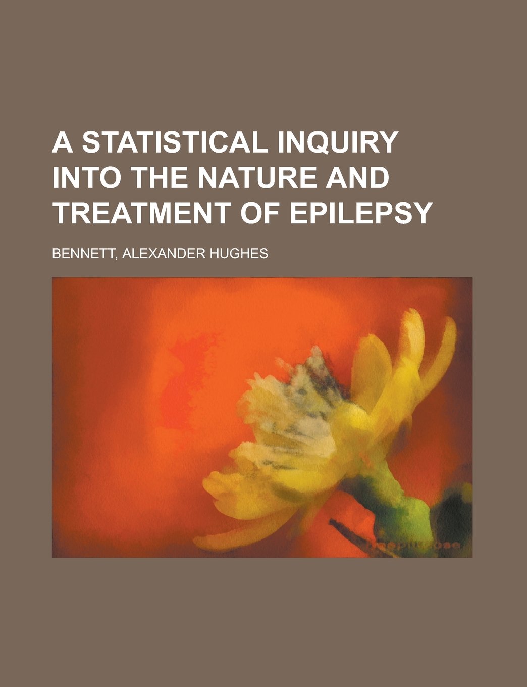 A Statistical Inquiry Into the Nature and Treatment of Epilepsy Politics & History