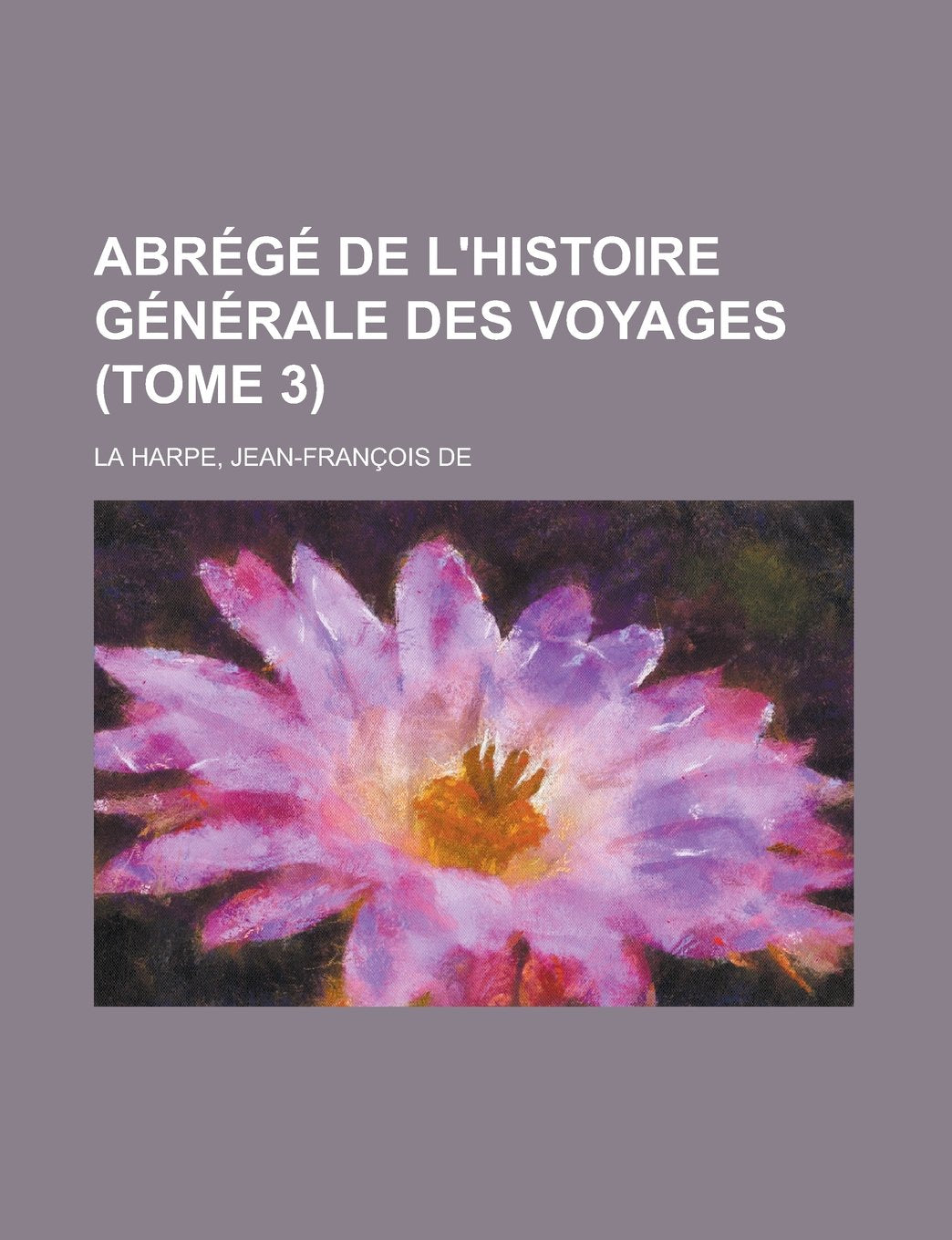 Abrégé de l'Histoire Générale des Voyages (Tome 3) (French Edition) Books