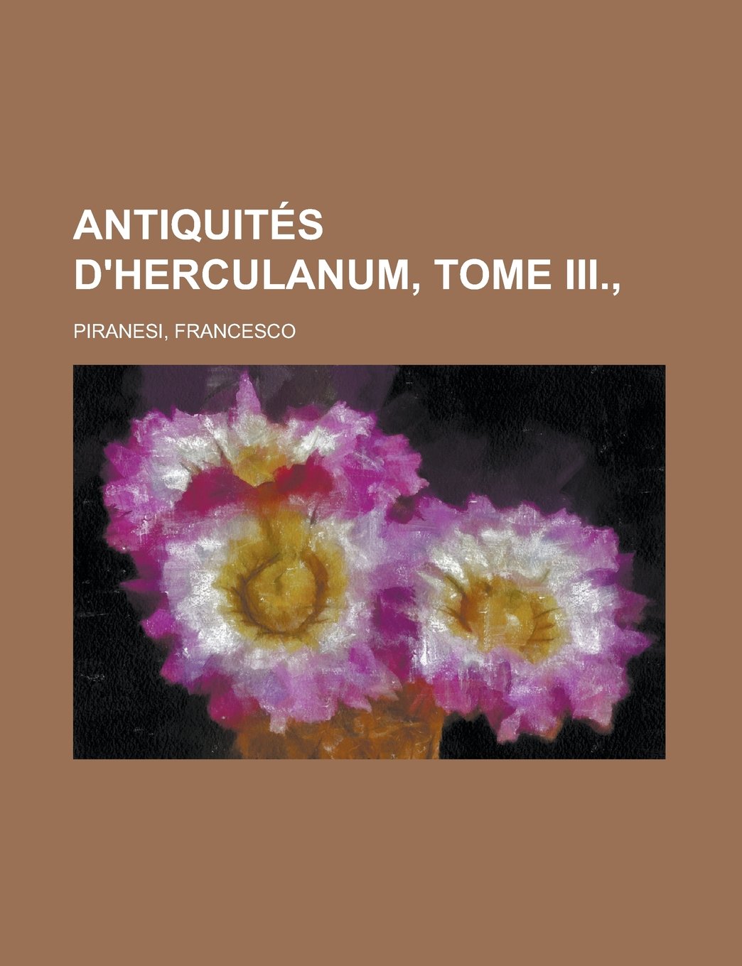 Antiquités d'Herculanum, Tome III., (3) (French Edition) Books
