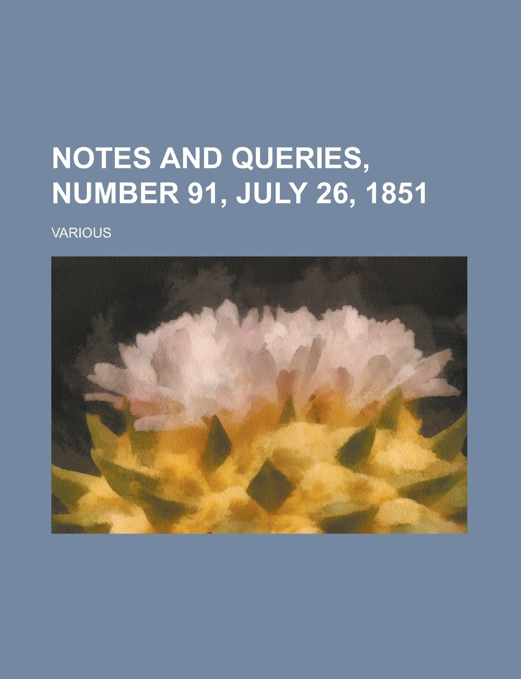 Notes and Queries, Number 91, July 26, 1851 Volume IV Books