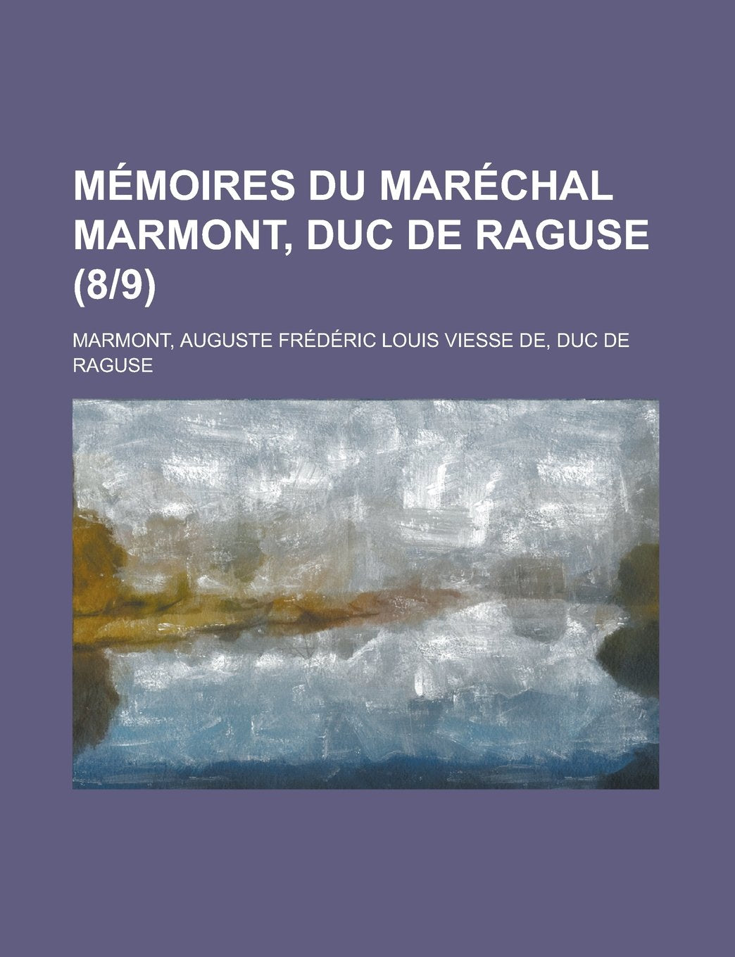 Mémoires du maréchal Marmont, duc de Raguse (8|9) (French Edition) Books