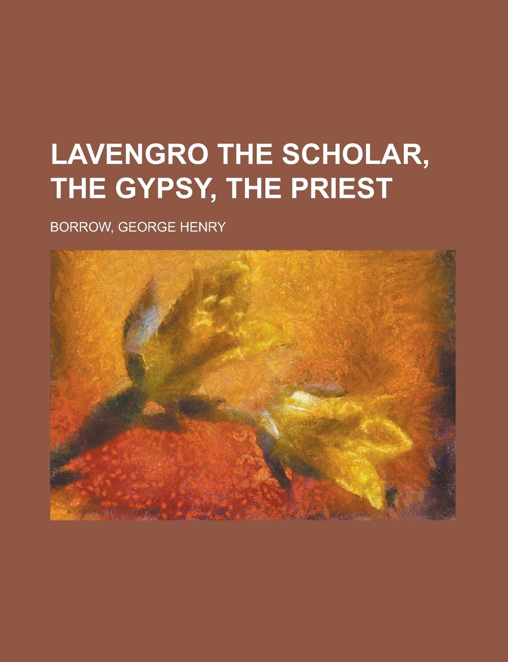 Lavengro the Scholar, the Gypsy, the Priest Politics & History
