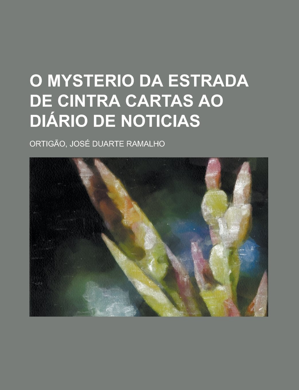 O Mysterio da Estrada de Cintra Cartas ao Diário de Noticias (Portuguese Edition) Books