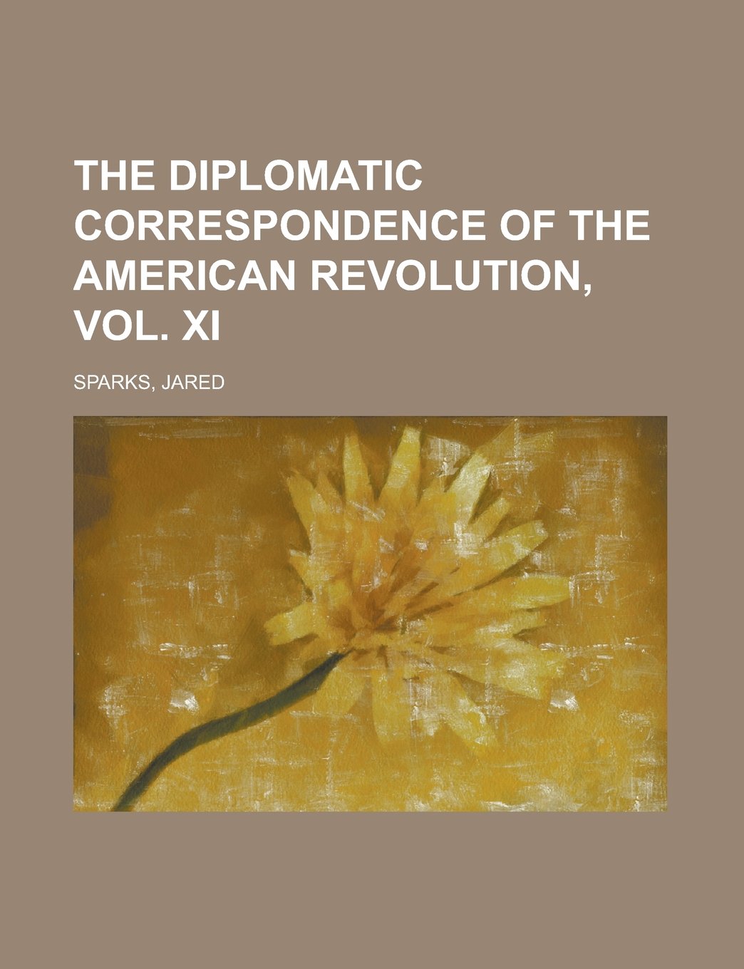 The Diplomatic Correspondence of the American Revolution, Vol. XI Law