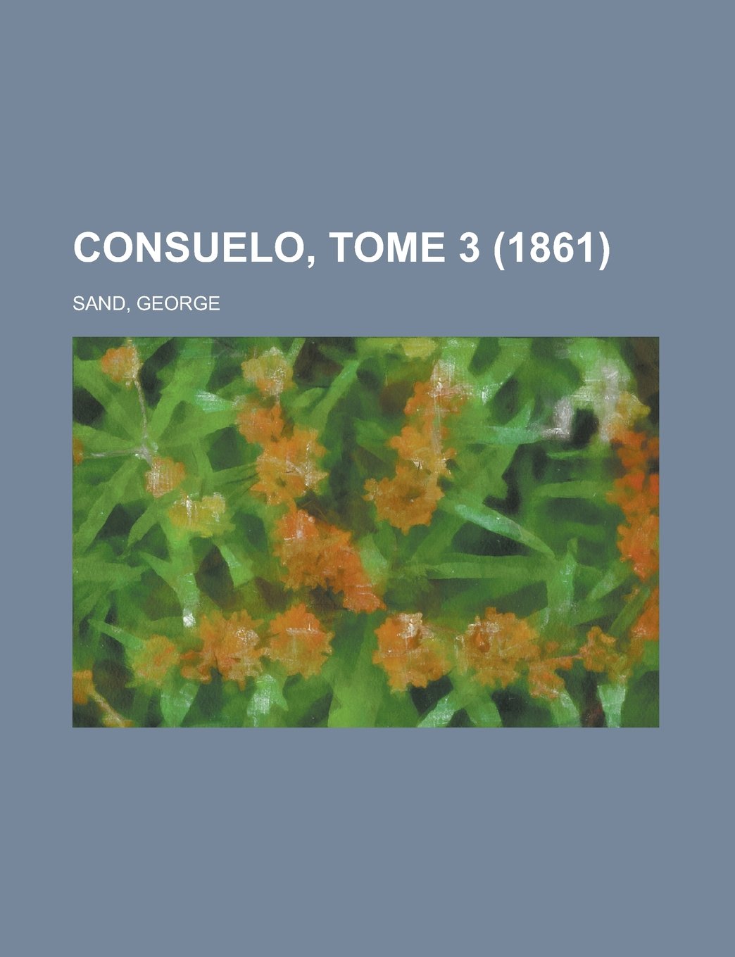 Consuelo, Tome 3 (1861) (French Edition) Contemporary literature