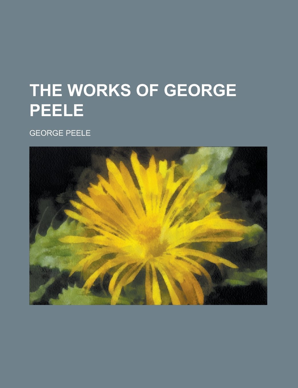 The Works of George Peele Volume 2 Books