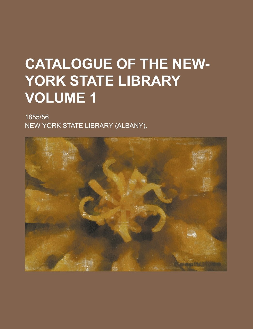 Catalogue of the New-York State Library; 1855-56 Volume 1 Politics & History