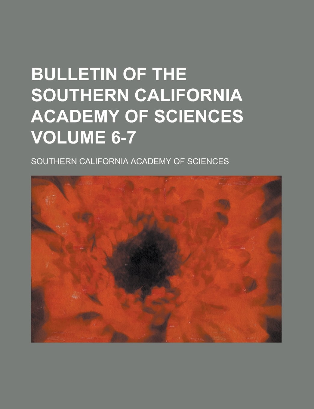Bulletin of the Southern California Academy of Sciences Volume 6-7 Books