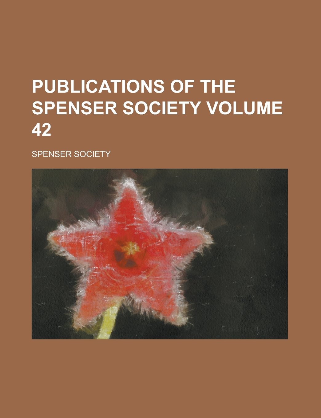 Publications of the Spenser Society Volume 42 Books