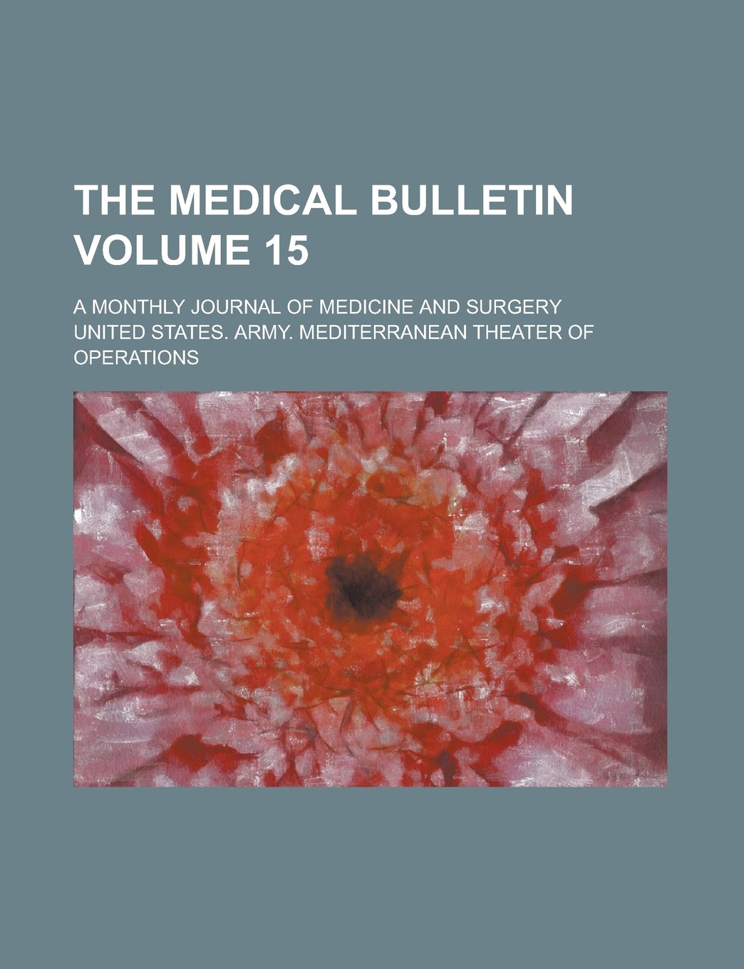 The Medical bulletin; a monthly journal of medicine and surgery Volume 15 Books