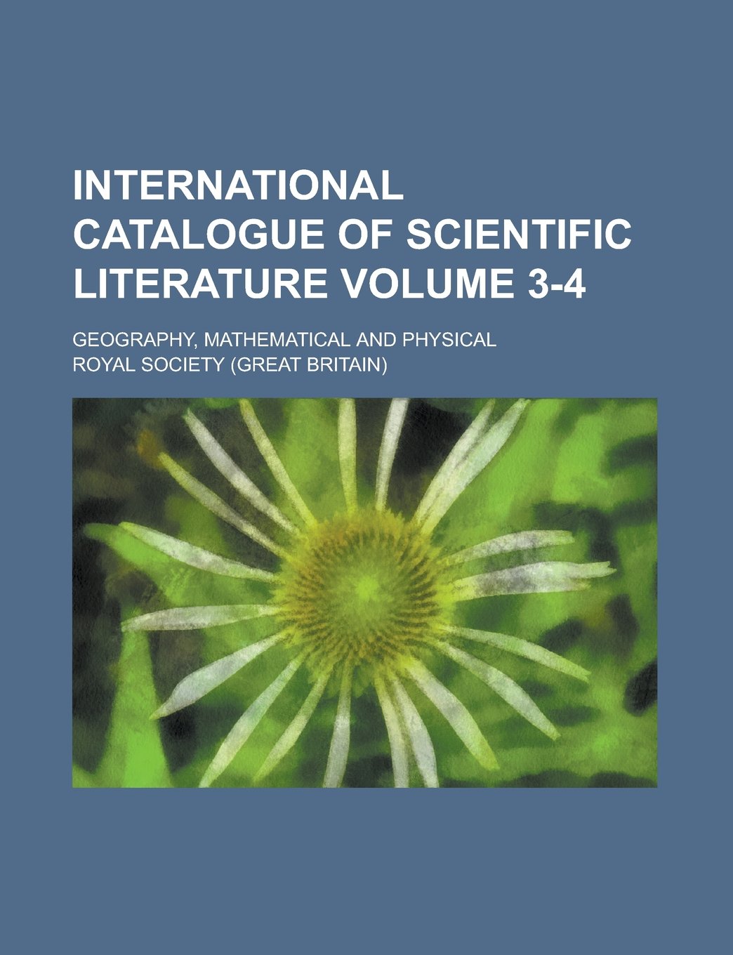 International catalogue of scientific literature; Geography, mathematical and physical Volume 3-4 Books