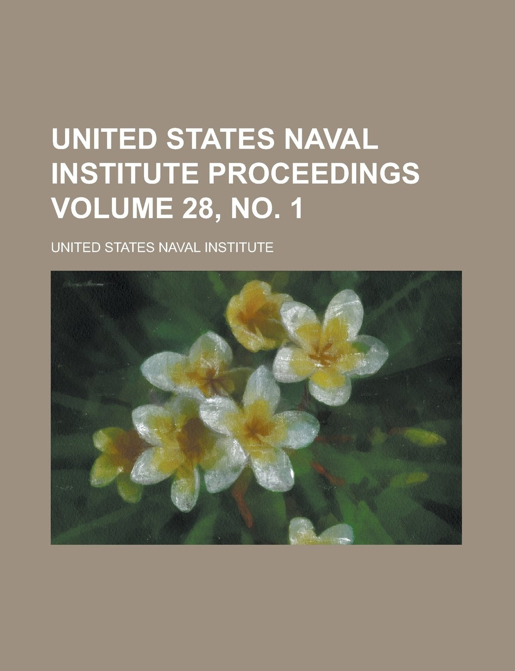 United States Naval Institute Proceedings Volume 28, no. 1 Books
