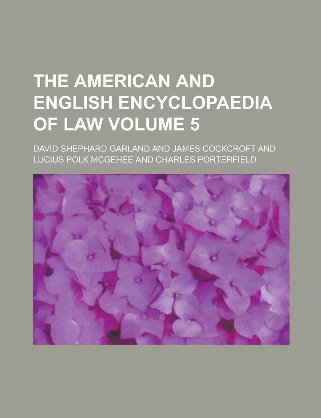 The American and English Encyclopaedia of Law Volume 5 Books