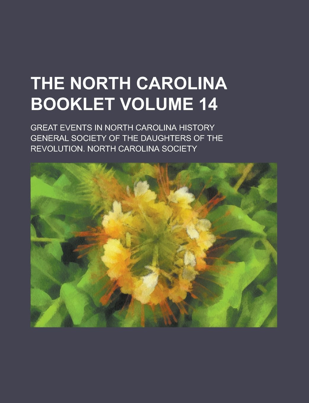 The North Carolina Booklet; Great Events in North Carolina History Volume 14 Books