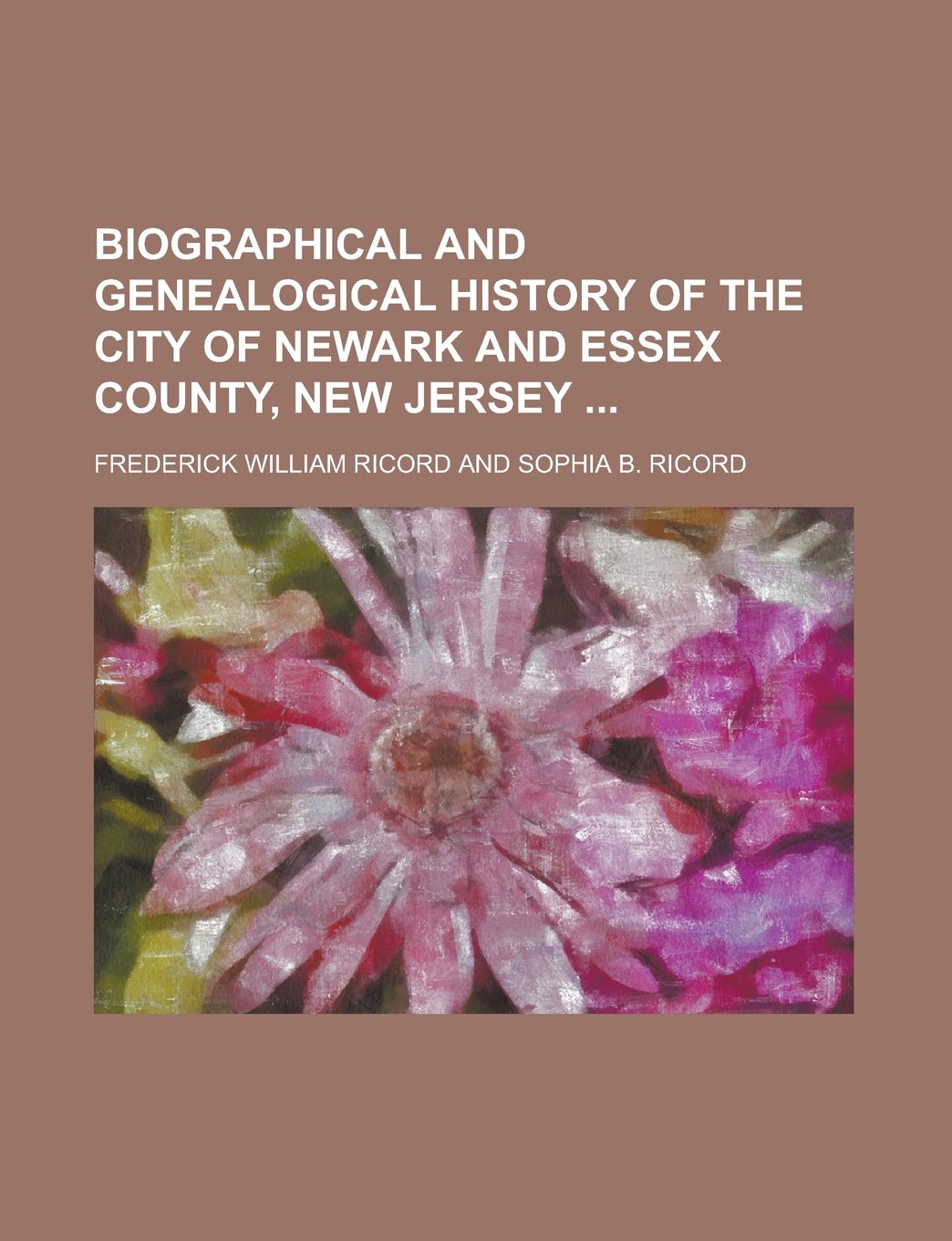 Biographical and Genealogical History of the City of Newark and Essex County, New Jersey Books