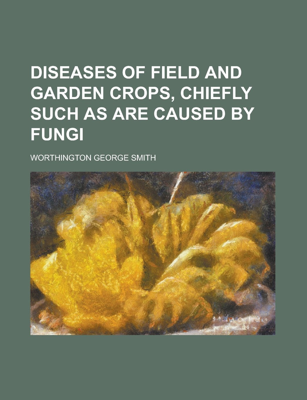 Diseases of field and garden crops, chiefly such as are caused by fungi Contemporary literature