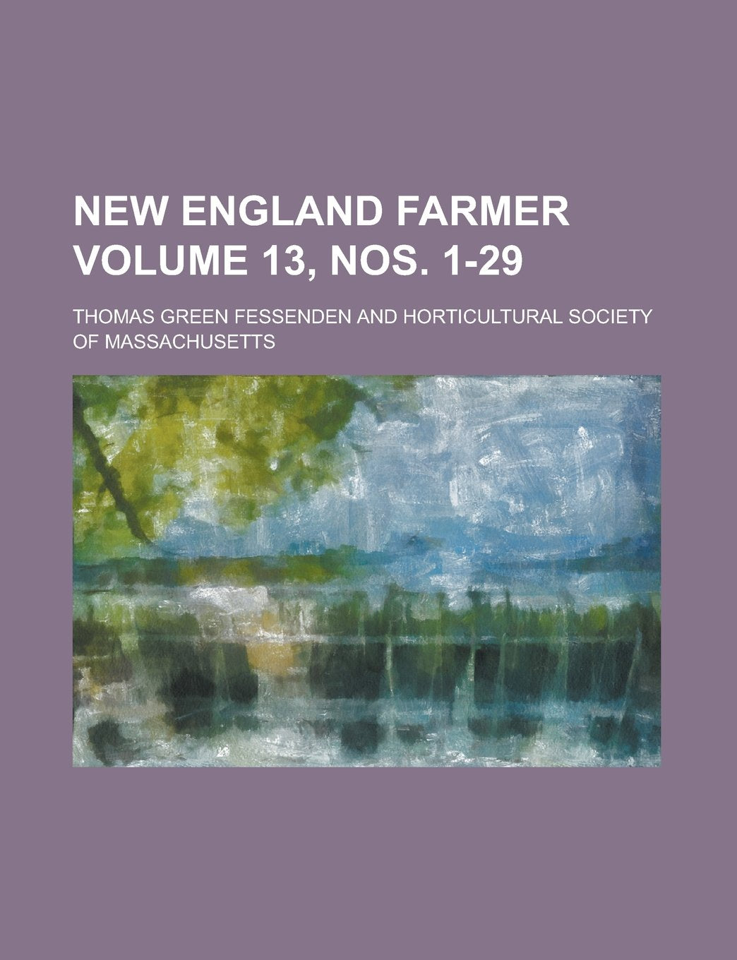 New England Farmer Volume 13, nos. 1-29 Books