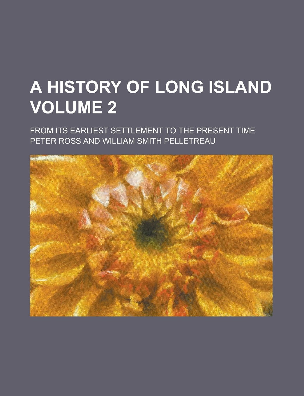 A History of Long Island; From Its Earliest Settlement to the Present Time Volume 2 Books